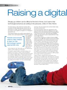 Kids & Education  Raising a digital Bringing up children can be difficult at the best of times, but it seems that technological advances are adding to the pressures, writes Dr Mike Ribble. It’s hard to keep up with all