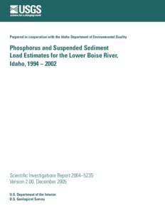 Prepared in cooperation with the Idaho Department of Environmental Quality  Phosphorus and Suspended Sediment Load Estimates for the Lower Boise River, Idaho, 1994 – 2002