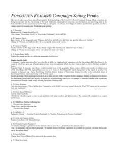 FORGOTTEN REALMS® Campaign Setting Errata Here are the rules corrections and official errata for the first printing of the FORGOTTEN REALMS Campaign Setting. These corrections are being incorporated into the 2nd printin