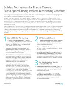 Building Momentum for Encore Careers: Broad Appeal, Rising Interest, Diminishing Concerns Encore.org commissioned national surveys in 2008, 2011 and 2014 to explore and document changing trends in how people in midlife t