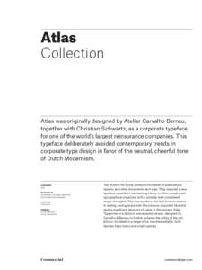 Atlas Collection Atlas was originally designed by Atelier Carvalho Bernau, together with Christian Schwartz, as a corporate typeface for one of the world’s largest reinsurance companies. This