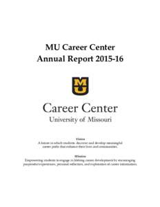 MU Career Center Annual ReportVision A future in which students discover and develop meaningful career paths that enhance their lives and communities.