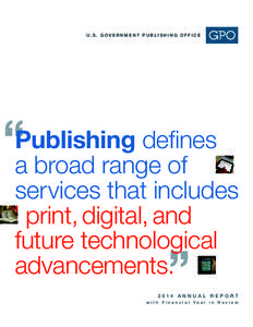 U . S . G O V E R N M ENT PU B L I S H I N G O F F I C E  “Publishing defines a broad range of services that includes