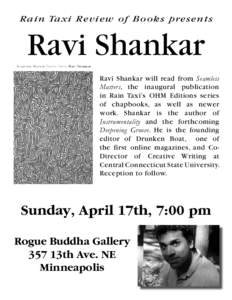 Rain Taxi Review of Books presents  Ravi Shankar Ravi Shankar will read from Seamless Matters, the inaugural publication in Rain Taxi’s OHM Editions series