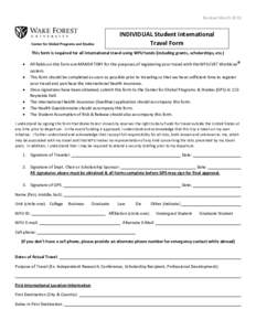 Revised MarchINDIVIDUAL Student International Travel Form This form is required for all international travel using WFU funds (including grants, scholarships, etc.) 