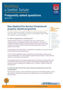 Frequently asked questions April 2016 New Zealand Fire Service Christchurch property rebuild programme Our plan will ensure greater Christchurch and surrounding areas