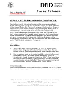 Date: 18 November 2007 For immediate release Press Release  UK GIVES $5 M (TK 35 CRORE) IN RESPONSE TO CYCLONE SIDR