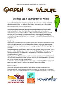 Garden for Wildlife Newsletter Alice Springs NT No. 19 January[removed]Chemical use in your Garden for Wildlife If you use herbicides to control weeds in your garden, it’s vital to know how to manage and handle them safe