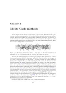 Chapter 4  Monte Carlo methods In this chapter we will discuss an introduction to the so-called Monte Carlo (MC) simulations, which use random numbers and a sequential description of the operations as basic concept. Beca