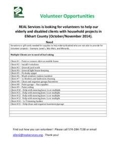 Volunteer Opportunities REAL Services is looking for volunteers to help our elderly and disabled clients with household projects in Elkhart County (October/November[removed]Need Donations or gift cards needed for supplies