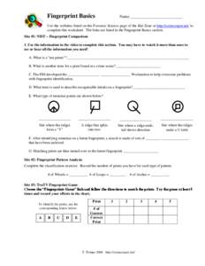 Fingerprint Basics  Name __________________________ Use the websites listed on the Forensic Science page of the Kid Zone at http://sciencespot.net/ to complete this worksheet. The links are listed in the Fingerprint Basi