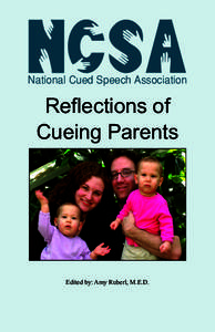 National Cued Speech Association  Reflections of Cueing Parents  Edited by: Amy Ruberl, M.E.D.