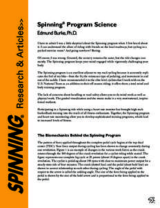 Research & Articles>>  Spinning® Program Science Edmund Burke,Ph.D. I have to admit I was a little skeptical about the Spinning program when I first heard about it. I can understand the allure of riding with friends on 