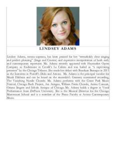 LINDSEY ADAMS Lindsey Adams, mezzo-soprano, has been praised for her “remarkably clear singing and perfect phrasing” (Stage and Cinema) and expressive interpretation of both early and contemporary repertoire. Ms. Ada