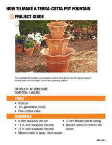 HOW TO MAKE A TERRA-COTTA POT FOUNTAIN PROJECT GUIDE This Terra Cotta Pot Fountain can be placed anywhere you’d like to enjoy the relaxing sound of trickling water. Visit the Garden Club for more gardening projects!