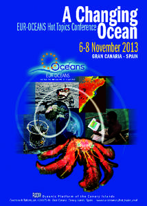 EUR-OCEANS Hot Topics Conference A Changing Ocean 6-8 NovemberGRAN CANARIA – SPAIN The conference aims at showing progress and perspectives on selected ‘hot topics’ in Marine Science. Over the past 5 years
