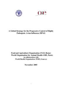 A Global Strategy for the Progressive Control of Highly Pathogenic Avian Influenza (HPAI) Food and Agriculture Organization (FAO, Rome) World Organisation for Animal Health (OIE, Paris) in collaboration with