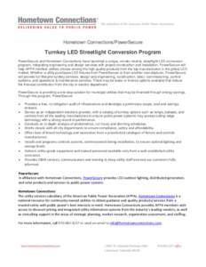Hometown Connections/PowerSecure  Turnkey LED Streetlight Conversion Program PowerSecure and Hometown Connections have launched a unique, vendor neutral, streetlight LED conversion program, integrating engineering and de