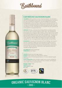 EARTHBOUND SAUVIGNON BLANC THE RANGE Earthbound Wines are born of harmony between man and nature and this principle applies to every aspect of the winemaking process and beyond. Our vines are planted and maintained in li