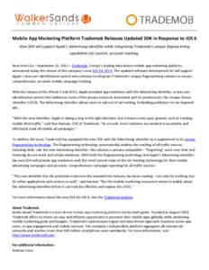 Mobile App Marketing Platform Trademob Releases Updated SDK in Response to iOS 6 New SDK will support Apple’s Advertising Identifier while integrating Trademob’s unique fingerprinting capabilities for current, accura