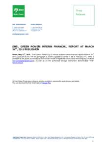 ENEL GREEN POWER: INTERIM FINANCIAL REPORT AT MARCH 31ST, 2015 PUBLISHED Rome, May 12th, 2015 – Enel Green Power S.p.A. informs that the interim financial report at March 31st, 2015, pursuant to art. 154-ter, paragraph