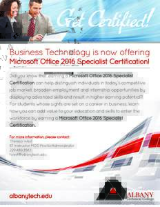 Get Certified! Business Technology is now offering Microsoft Office 2016 Specialist Certification! Did you know that earning a Microsoft Office 2016 Specialist Certification can help distinguish individuals in today’s 