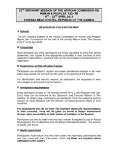 53RD ORDINARY SESSION OF THE AFRICAN COMMISSION ON HUMAN & PEOPLES’ RIGHTS 9TH – 23RD APRIL 2013 KAIRABA BEACH HOTEL, REPUBLIC OF THE GAMBIA INFORMATION FOR PARTICIPANTS A. General