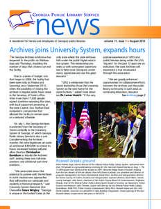 A newsletter for friends and employees of Georgia’s public libraries  volume 11, issue 1  August 2013 Archives joins University System, expands hours The Georgia Archives in Morrow has