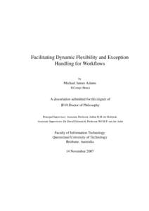 Facilitating Dynamic Flexibility and Exception Handling for Workflows by Michael James Adams B.Comp (Hons)