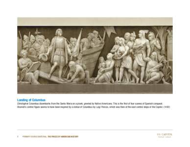 Landing of Columbus Christopher Columbus disembarks from the Santa Maria on a plank, greeted by Native Americans. This is the first of four scenes of Spanish conquest. Brumidi’s central figure seems to have been inspir
