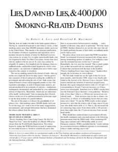 LIES, DAMNED LIES, & 400,000 SMOKING-RELATED DEATHS by Robert A. Levy and Rosalind B. Marimont T RUTH WAS AN EARLY VICTIM in the battle against tobacco. The big lie, repeated ad nauseam in anti-tobacco circles, is that s