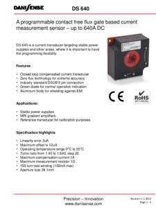 DS 640 A programmable contact free flux gate based current measurement sensor – up to 640A DC DS 640 is a current transducer targeting stable power supplies and other areas, where it is important to have the programmin