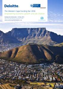 The Western Cape Funding Fair 2016 Empowering economic growth and job creation Funding Fair Information - 25 May 2016 Cape Town International Convention Centre www.westerncapefundingfair.co.za