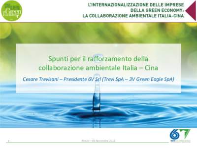 Spunti per il rafforzamento della collaborazione ambientale Italia – Cina Cesare Trevisani – Presidente 6V Srl (Trevi SpA – 3V Green Eagle SpA) 1