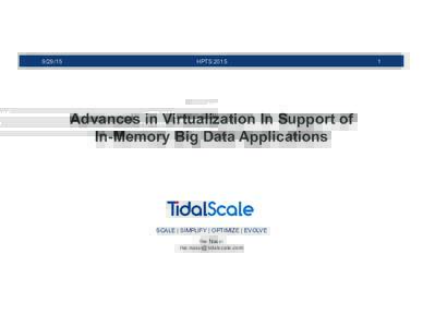 HPTS 2015 Advances in Virtualization In Support of In-Memory Big Data Applications