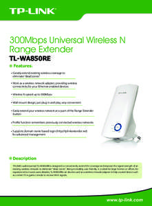 300Mbps Universal Wireless N Range Extender TL-WA850RE Features： Greatly extend existing wireless coverage to eliminate “dead zones”