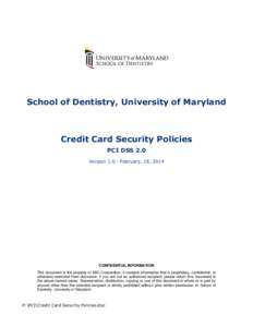 School of Dentistry, University of Maryland  Credit Card Security Policies PCI DSS 2.0 Version[removed]February, 18, 2014
