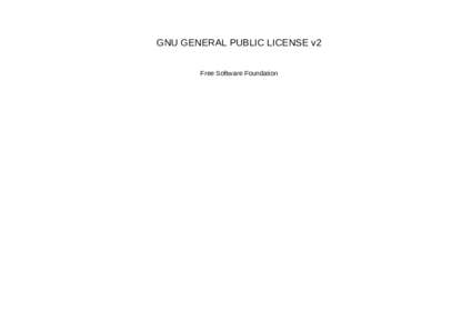GNU GENERAL PUBLIC LICENSE v2 Free Software Foundation Copyright 1989, 1991 Free Software Foundation, Inc. 51 Franklin Street, Fifth Floor, Boston, MA, USA.