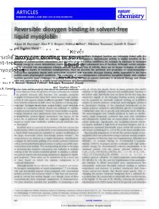 ARTICLES PUBLISHED ONLINE: 6 JUNE 2010 | DOI: NCHEM.700 Reversible dioxygen binding in solvent-free liquid myoglobin Adam W. Perriman1, Alex P. S. Brogan1, Helmut Co¨lfen2†, Nikolaos Tsoureas3, Gareth R. Owen3