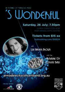 AN EVENING OF FABULOUS MUSIC  ‘S Wonderful Saturday, 26 July; 7.30pm LUMEN CHRISTI COLLEGE PERFORMING ARTS CENTRE