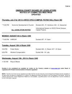 [removed]ONEIDA COUNTY BOARD OF LEGISLATORS NOTICE OF COMMITTEE MEETINGS UPDATED Thursday, July 31st 2014 in MVCC UTICA CAMPUS- PAYNE HALL-Room 300