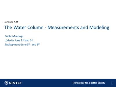Johanne Arff  The Water Column - Measurements and Modeling Public Meetings Lüderitz June 2nd and 3rd Swakopmund June 5th and 6th
