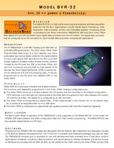 MODEL BVR-32 bvr _ 32 = = power & flexibility; OVERVIEW The Model BVR-32 is a high performance signal processing and data acquisition board for the PCI Bus. Applications include Digital Signal Processing, Data Acquisitio