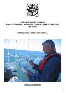 SEASAFE MODEL SSRX/01 MAN-OVERBOARD AND LOST DIVER ALARM & TRACKING RECEIVER INSTALLATION & OPERATION MANUAL  www.sea-safe.com.au