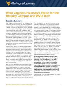 West Virginia University’s Vision for the Beckley Campus and WVU Tech Executive Summary West Virginia University (“WVU” or the “University”) has spent nearly a year assessing the viability of the former