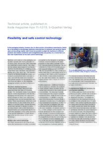 Technical article, published in: trade magazine mpa, b-Quadrat Verlag Flexibility and safe control technology In the packaging industry, however also in other sectors of machinery manufacture, flexibility is bec
