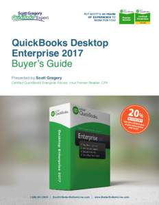 PUT SCOTT’S 30 YEARS OF EXPERIENCE TO WORK FOR YOU! QuickBooks Desktop Enterprise 2017