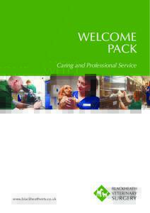 WELCOME PACK Caring and Professional Service www.blackheathvets.co.uk
