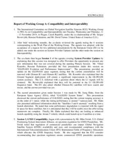 ICG/WGAReport of Working Group A: Compatibility and Interoperability 1. The International Committee on Global Navigation Satellite Systems (ICG) Working Group A (WG-A) on Compatibility and Interoperability met Tue