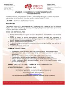 STUDENT - SUMMER EMPLOYMENT OPPORTUNITY Junior Coordinator(s) The Chiefs of Ontario political office is recruiting a motivated individual(s) for a summer employment experience as Junior Coordinator (as known as administr
